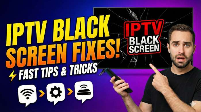 Tips to Fix IPTV Black Screen Issues Fast